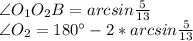 \angle O_{1}O_{2}B = arcsin\frac{5}{13} \\&#10; \angle O_{2} = 180а - 2*arcsin \frac{5}{13}