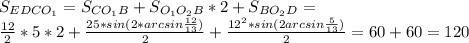 S_{EDCO_{1}} = S_{CO_{1}B} + S_{O_{1}O_{2}B } * 2 + S_{BO_{2} D } = \\&#10; \frac{12}{2}*5*2 + \frac{25*sin( 2*arcsin\frac{12}{13} ) }{2} + \frac{12^2*sin(2arcsin\frac{5}{13})}{2} = 60 + 60 = 120