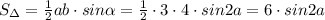 S_{\Delta }=\frac{1}{2}ab\cdot sin \alpha =\frac{1}{2}\cdot 3\cdot 4\cdot sin2a=6\cdot sin2a