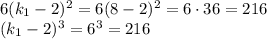 6(k_1-2)^2=6(8-2)^2=6 \cdot 36=216 \newline&#10;(k_1-2)^3=6^3=216&#10;