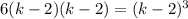 6(k-2)(k-2)=(k-2)^3