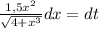 \frac{1,5x^2}{\sqrt{4+x^3}}dx=dt