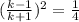 ( \frac{k-1}{k+1} )^{2} =\frac14