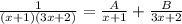 \frac{1}{(x+1)(3x+2)}= \frac{A}{x+1} + \frac{B}{3x+2}