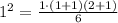 1 ^{2}= \frac{1\cdot (1+1)(2+1)}{6}