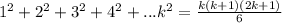 1^2+2^2+3^2+4^2+...k^2=\frac{k(k+1)(2k+1)}{6}