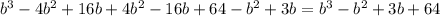 b^{3}-4 b^{2}+16b+4 b^{2}-16b+64- b^{2} +3b = b^{3} - b^{2} +3b+64