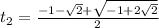 t_2=\frac{-1- \sqrt{2}+ \sqrt{-1+2 \sqrt{2} } }{2}