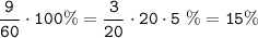 \tt \displaystyle \frac9{60} \cdot 100\% =\frac3{20} \cdot 20\cdot 5\; \% =15\%