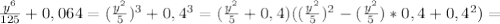 \frac{y^6}{125} +0,064= (\frac{y^2}{5})^3 +0,4^3=(\frac{y^2}{5} +0,4)((\frac{y^2}{5})^2 -(\frac{y^2}{5})*0,4+0,4^2)=