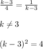 \frac{k-3}{4}= \frac{1}{k-3} \\ \\ k \neq 3 \\ \\ (k-3) ^{2}=4