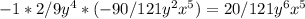 -1*2/9y^4*(-90/121y^2x^5)=20/121y^6x^5