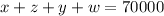 x+z+y+w = 70000 &#10;