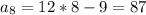 a_{8}=12*8-9=87