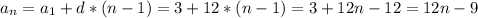 a_{n}=a_{1}+d*(n-1)=3+12*(n-1)=3+12n-12=12n-9