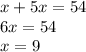 x+5x=54 \\ 6x=54 \\ x=9