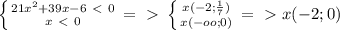 \left \{ {{21 x^{2} + 39x - 6 \ \textless \ 0} \atop {x\ \textless \ 0} \right. =\ \textgreater \ \left \{ {{x(-2; \frac{1}{7}) } \atop {x(-oo;0)}} \right. =\ \textgreater \ x (-2;0)