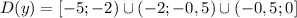 D(y)=[-5;-2)\cup(-2;-0,5)\cup(-0,5;0]