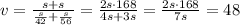 v= \frac{s+s}{\frac{s}{42}+\frac{s}{56}} = \frac{2s\cdot168}{4s+3s} = \frac{2s\cdot168}{7s} = 48