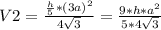 V2 = \frac{ \frac{h}{5}* (3a)^{2} }{4 \sqrt{3} } = \frac{9*h*a^{2}}{5*4 \sqrt{3} }