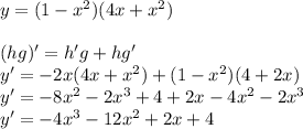 y=(1-x^2)(4x+x^2) \\ \\ &#10;(hg)'=h'g+hg' \\ &#10;y'=-2x(4x+x^2)+(1-x^2)(4+2x) \\ &#10;y'=-8x^2-2x^3+4+2x-4x^2-2x^3 \\ &#10;y'=-4x^3-12x^2+2x+4 \\