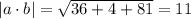 |a\cdot b|= \sqrt{36+4+81}=11