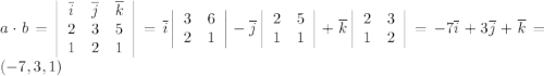 a\cdot b= \left|\begin{array}{ccc}\overline{i}&\overline{j}&\overline{k}\\ 2&3&5\\1&2&1\end{array}\right|=\overline{i} \left|\begin{array}{ccc}3&6\\ 2&1\end{array}\right|-\overline{j} \left|\begin{array}{ccc}2&5\\1&1\end{array}\right|+\overline{k} \left|\begin{array}{ccc}2&3\\1&2\end{array}\right|=-7\overline{i}+3\overline{j}+\overline{k}=(-7,3,1)