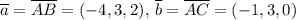 \overline{a}=\overline{AB}=(-4,3,2),\, \overline{b}=\overline{AC}=(-1,3,0)