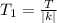 T_{1} = \frac{T}{|k|}