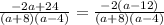 \frac{-2a+24}{(a+8)(a-4)} = \frac{-2(a-12)}{(a+8)(a-4)}