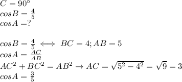 C=90^{\circ} \\ &#10;cosB= \frac{4}{5} \\ &#10;cosA=? \\ \\ &#10;cosB= \frac{4}{5}\iff BC=4;AB=5 \\ &#10;cosA= \frac{AC}{AB} \\ &#10;AC^2+BC^2=AB^2 \rightarrow AC= \sqrt{5^2-4^2}= \sqrt{9}=3 \\ &#10;cosA= \frac{3}{5} \\