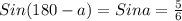 Sin(180-a)=Sina= \frac{5}{6}