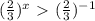 ( \frac{2}{3} )^{x} \ \textgreater \ ( \frac{2}{3} )^{-1}