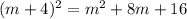 (m+4)^2= m^2+8m+16