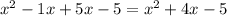 x^{2} -1x+5x-5 = x^{2} +4x-5