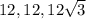 12,12,12 \sqrt{3}