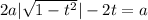 2a| \sqrt{1-t^2}|-2t=a