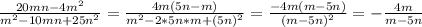 \frac{20mn-4m^{2}}{m^{2}-10mn+25n^{2}} = \frac{4m(5n-m)}{m^{2}-2*5n*m+(5n)^{2}} =\frac{-4m(m-5n)}{(m-5n)^{2}}= -\frac{4m}{m-5n}