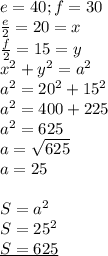 e=40;f=30 \\ &#10; \frac{e}{2}=20=x \\ &#10; \frac{f}{2}=15=y \\ &#10;x^2+y^2=a^2 \\ &#10;a^2=20^2+15^2 \\ &#10;a^2=400+225 \\ &#10;a^2=625 \\ &#10;a= \sqrt{625 } \\ &#10;a=25 \\ \\ &#10;S=a^2 \\ &#10;S=25^2 \\ &#10;\underline{S=625}