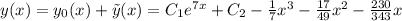 y(x) = y_0(x) + \tilde{y}(x) = C_1e^{7x} + C_2 - \frac{1}{7} x^3 - \frac{17}{49} x^2 - \frac{230}{343} x