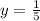 y= \frac{1}{5}