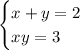 \begin{cases} x+y=2 \\ xy=3 \end{cases}