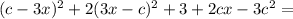 (c-3x)^{2} +2(3x-c)^{2} +3+2cx-3c^{2}=