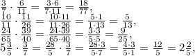 \frac{3}{7} \cdot \frac{6}{11} = \frac{3\cdot6}{7\cdot11} = \frac{18}{77} , \\ \frac{10}{11} \cdot \frac{11}{26} = \frac{10\cdot11}{11\cdot26} = \frac{5\cdot1}{1\cdot13} = \frac{5}{13} , \\ \frac{24}{65} \cdot \frac{39}{40} = \frac{24\cdot39}{65\cdot40} = \frac{3\cdot3}{5\cdot5} = \frac{9}{25} , \\ 5\frac{3}{5} \cdot \frac{3}{7} = \frac{28}{5} \cdot \frac{3}{7} = \frac{28\cdot3}{5\cdot7} = \frac{4\cdot3}{5\cdot1} = \frac{12}{5} =2\frac{2}{5} , \\