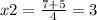 x2= \frac{7+5}{4}=3