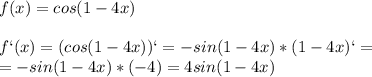 f(x)=cos(1-4x)\\\\f`(x)=(cos(1-4x))`=-sin(1-4x)*(1-4x)`=\\=-sin(1-4x)*(-4)=4sin(1-4x)