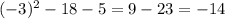 (-3)^2-18-5=9-23=-14