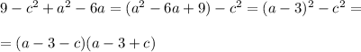 9-c^2+a^2-6a=(a^2-6a+9)-c^2=(a-3)^2-c^2=\\\\=(a-3-c)(a-3+c)