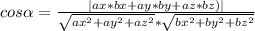 cos \alpha = \frac{|ax*bx+ay*by+az*bz)|}{ \sqrt{ax^2+ay^2+az^2} * \sqrt{bx^2+by^2+bz^2} }