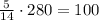 \frac{5}{14}\cdot 280=100